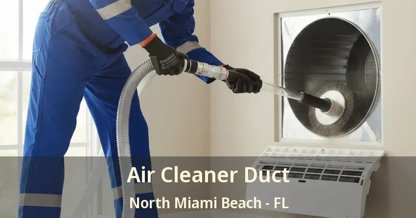 Air Cleaner Duct North Miami Beach - FL