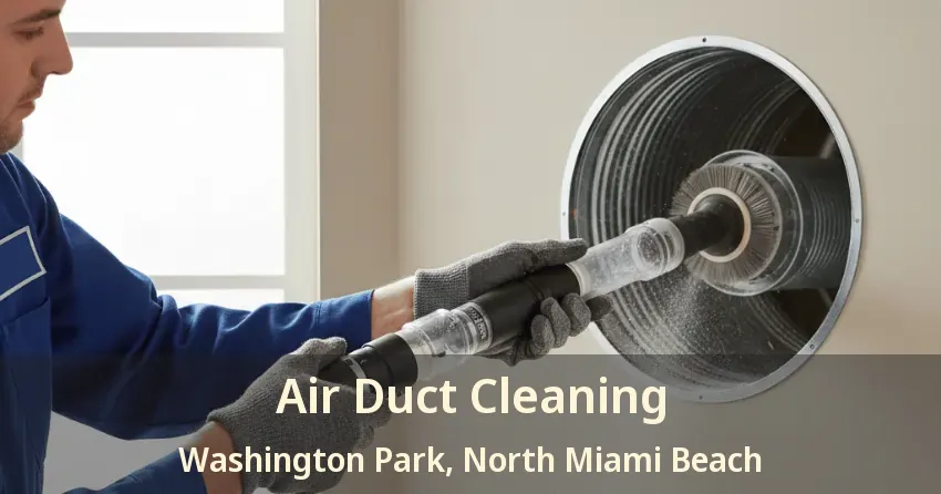 Air Duct Cleaning Washington Park, North Miami Beach - FL