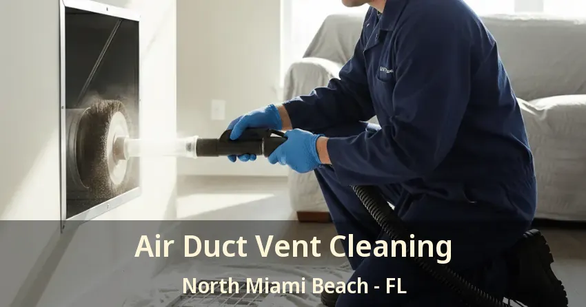 Air Duct Vent Cleaning North Miami Beach - FL