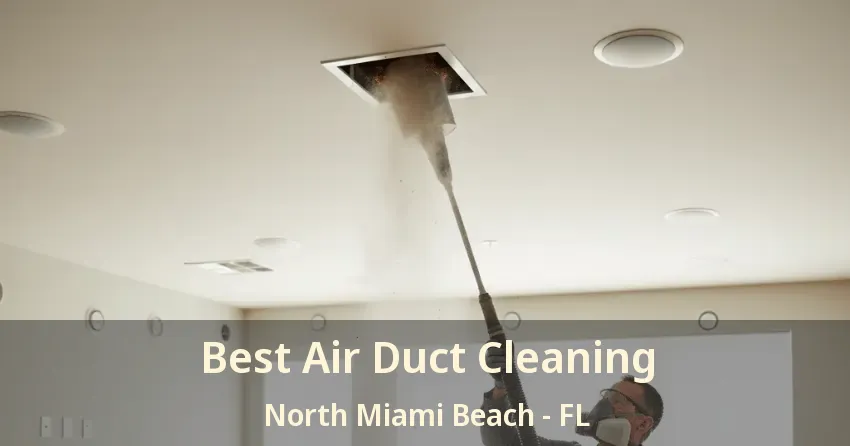 Best Air Duct Cleaning North Miami Beach - FL