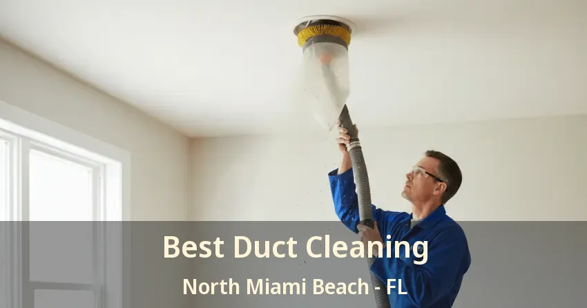 Best Duct Cleaning North Miami Beach - FL