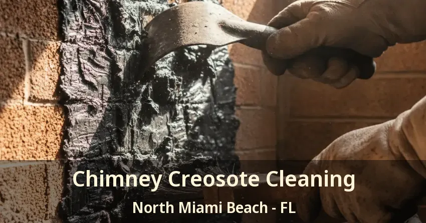 Chimney Creosote Cleaning North Miami Beach - FL