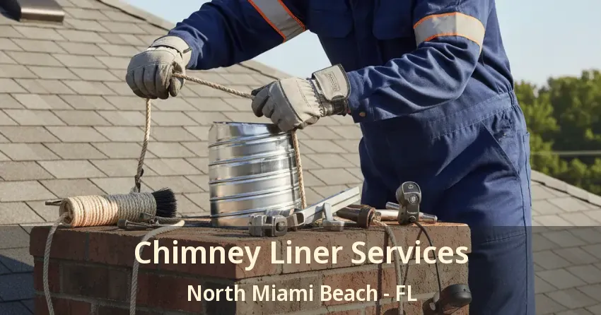 Chimney Liner Services North Miami Beach - FL