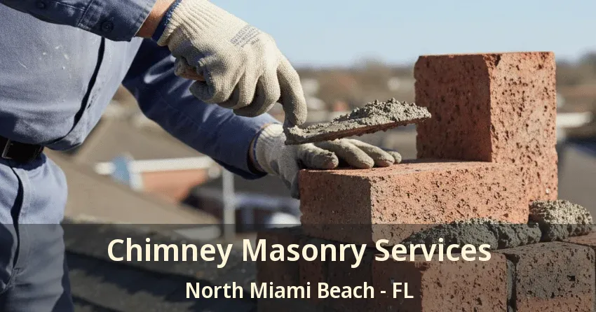 Chimney Masonry Services North Miami Beach - FL