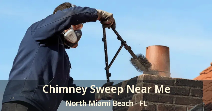 Chimney Sweep Near Me North Miami Beach - FL