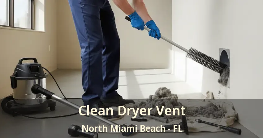 Clean Dryer Vent North Miami Beach - FL