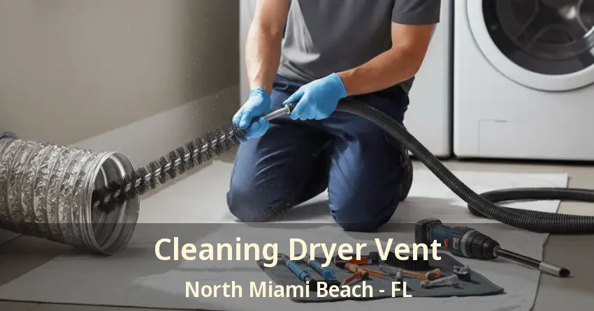 Cleaning Dryer Vent North Miami Beach - FL