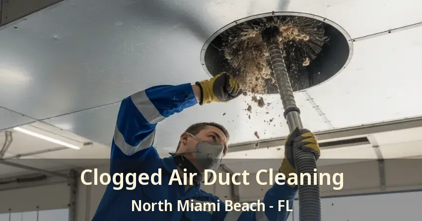 Clogged Air Duct Cleaning North Miami Beach - FL