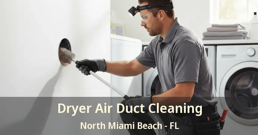 Dryer Air Duct Cleaning North Miami Beach - FL