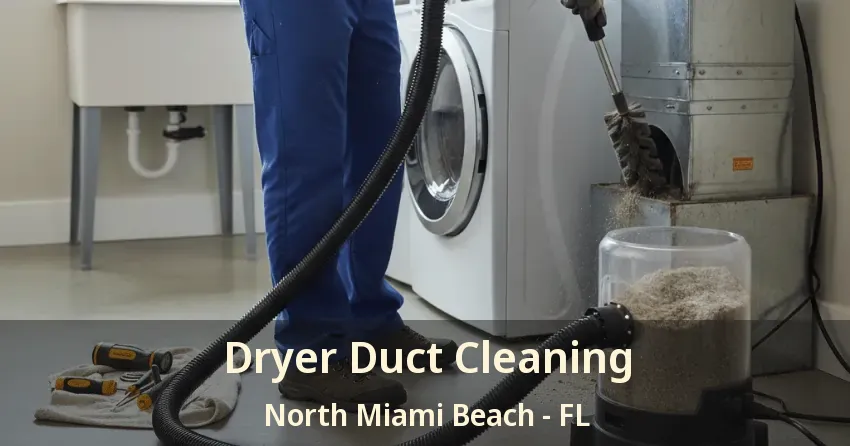 Dryer Duct Cleaning North Miami Beach - FL
