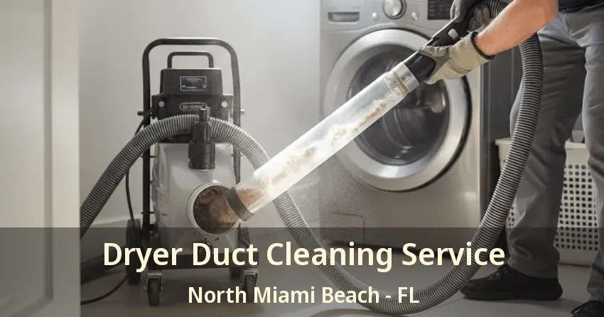 Dryer Duct Cleaning Service North Miami Beach - FL