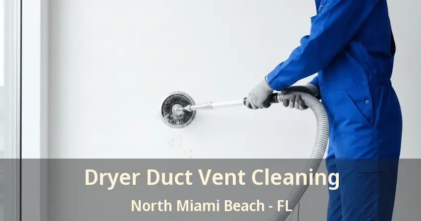 Dryer Duct Vent Cleaning North Miami Beach - FL