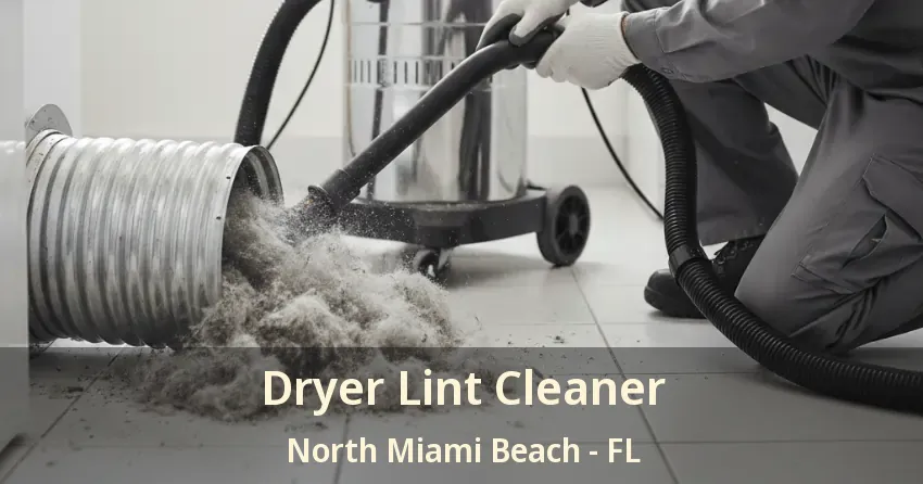 Dryer Lint Cleaner North Miami Beach - FL