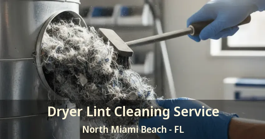 Dryer Lint Cleaning Service North Miami Beach - FL
