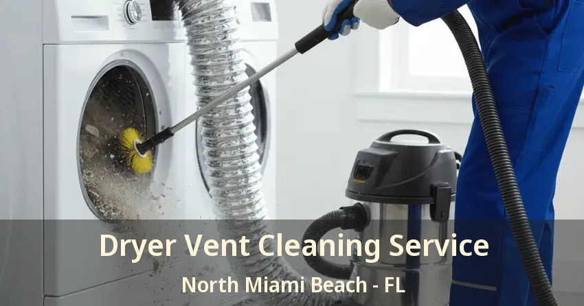 Dryer Vent Cleaning Service North Miami Beach - FL