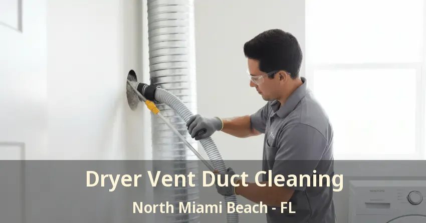 Dryer Vent Duct Cleaning North Miami Beach - FL
