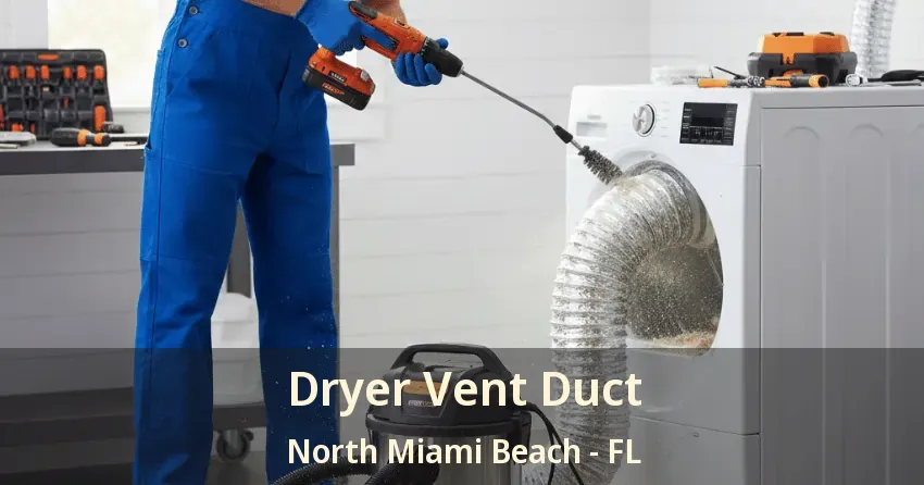 Dryer Vent Duct North Miami Beach - FL Dryer Vent Duct North Miami Beach - FL