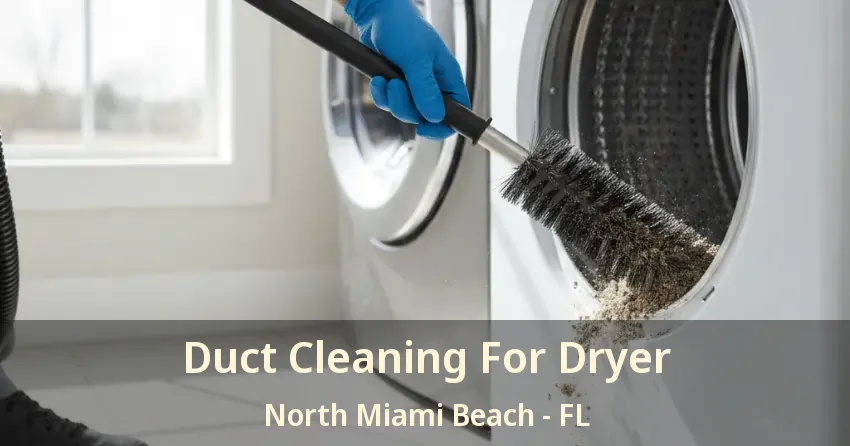 Duct Cleaning For Dryer North Miami Beach - FL