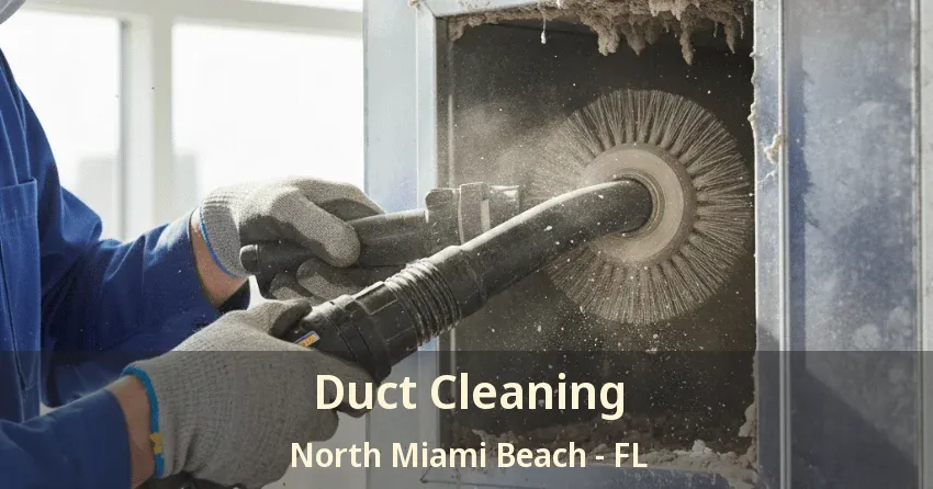 Duct Cleaning North Miami Beach - FL