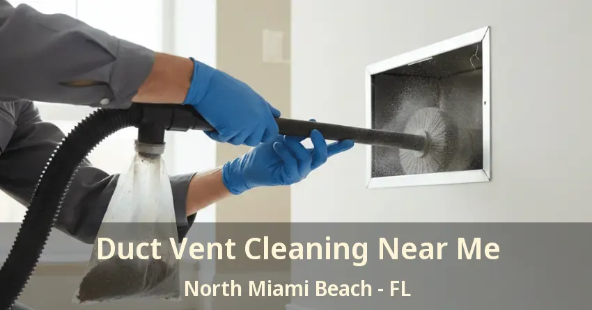Duct Vent Cleaning Near Me North Miami Beach - FL