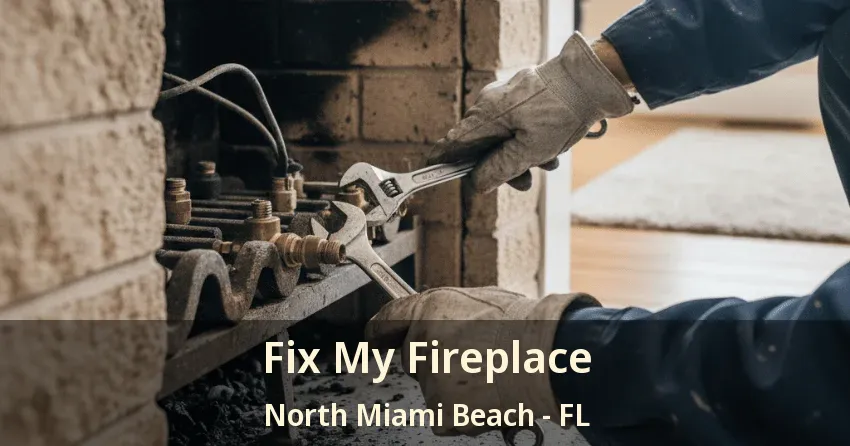 Fix My Fireplace North Miami Beach - FL