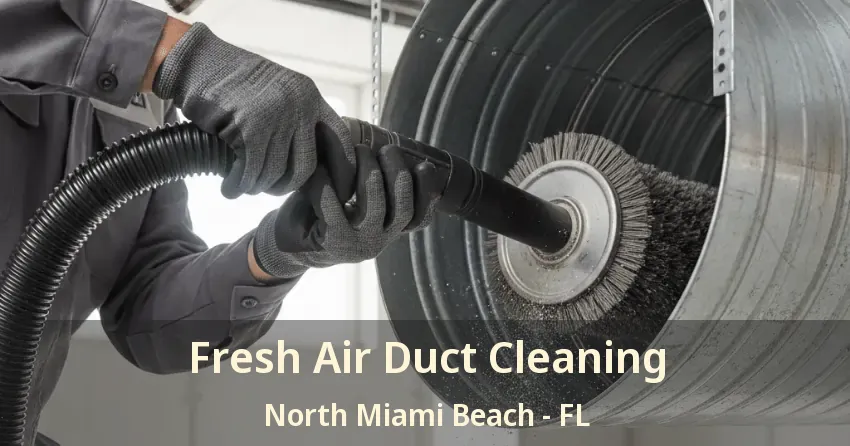 Fresh Air Duct Cleaning North Miami Beach - FL