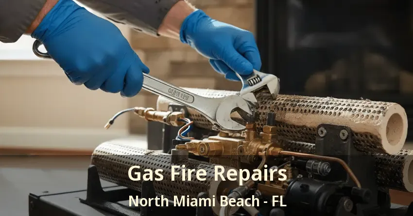 Gas Fire Repairs North Miami Beach - FL