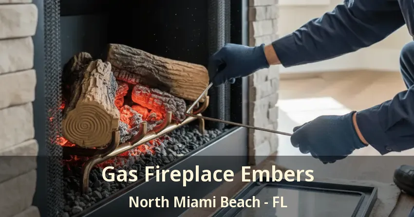 Gas Fireplace Embers North Miami Beach - FL Gas Fireplace Embers North Miami Beach - FL