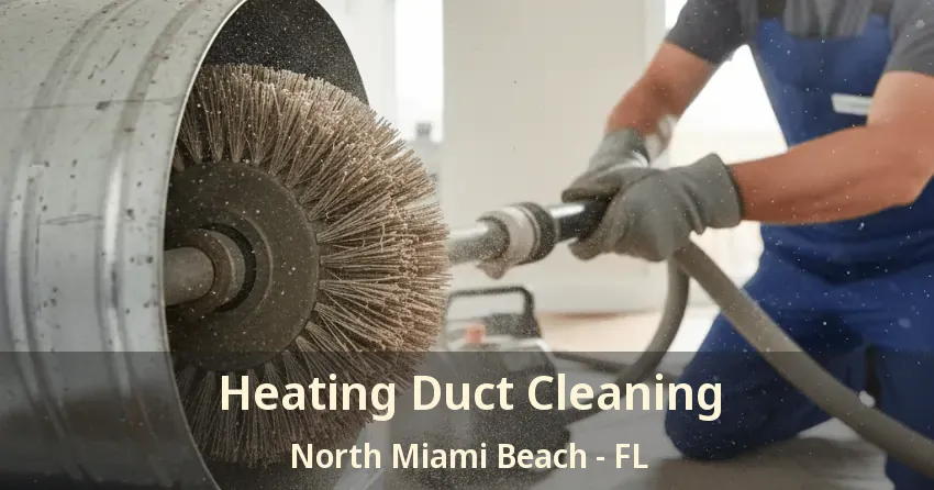 Heating Duct Cleaning North Miami Beach - FL