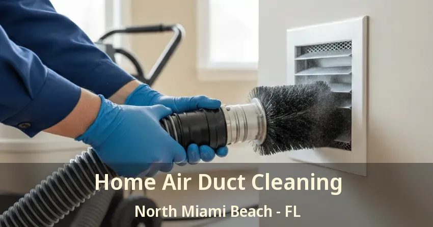 Home Air Duct Cleaning North Miami Beach - FL