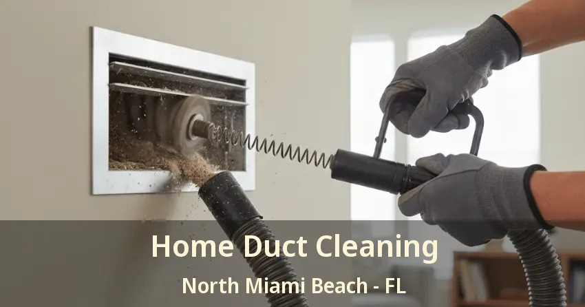 Home Duct Cleaning North Miami Beach - FL