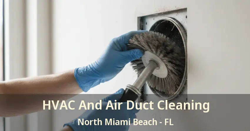 HVAC And Air Duct Cleaning North Miami Beach - FL
