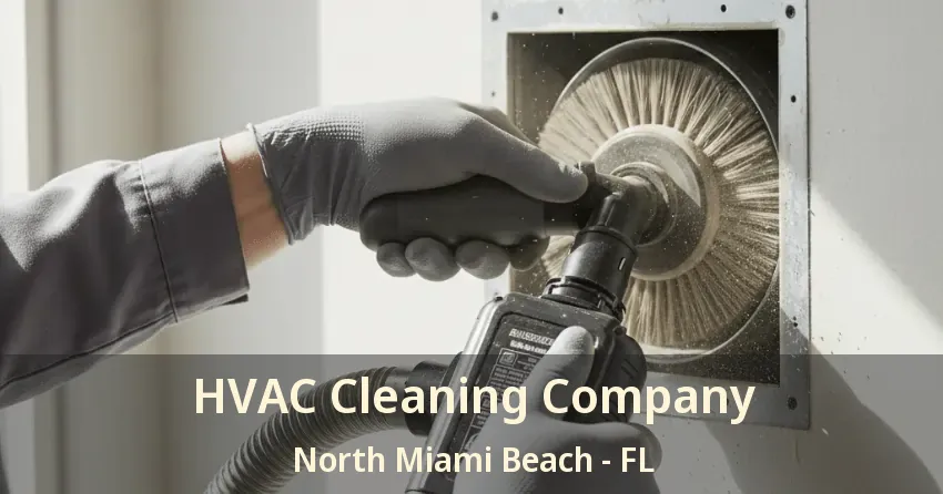 HVAC Cleaning Company North Miami Beach - FL HVAC Cleaning Company North Miami Beach - FL