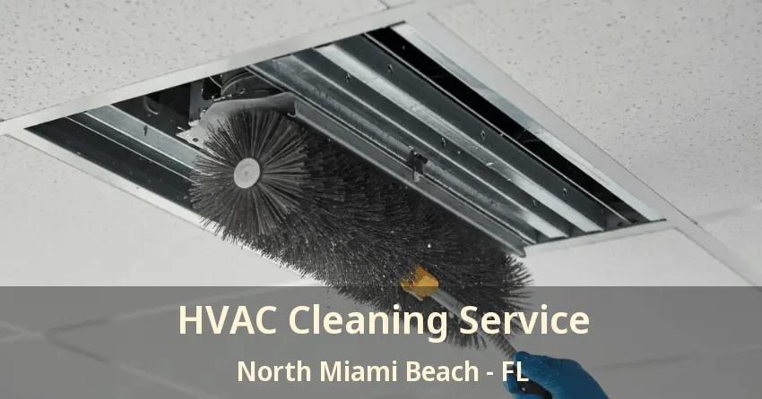 HVAC Cleaning Service North Miami Beach - FL