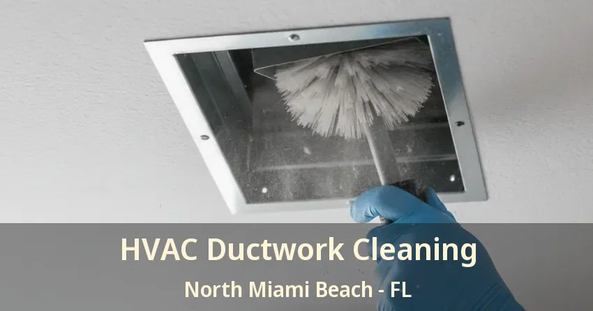 HVAC Ductwork Cleaning North Miami Beach - FL