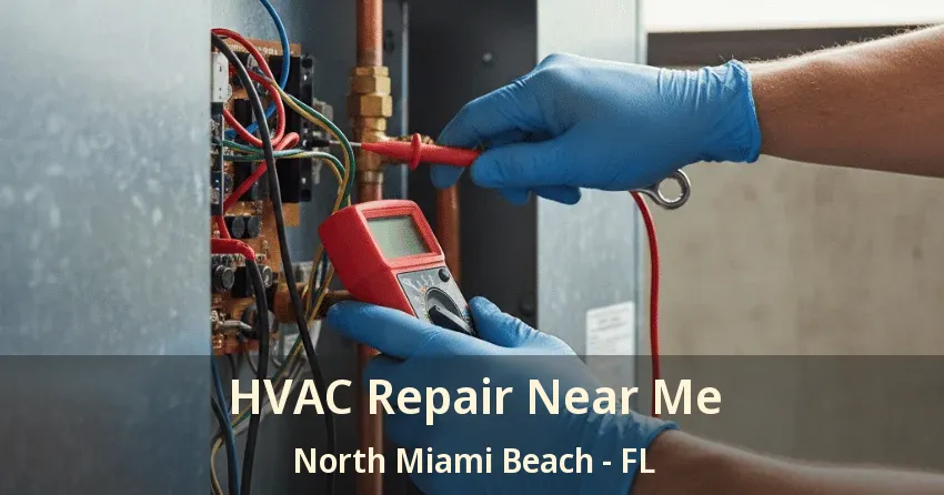 HVAC Repair Near Me North Miami Beach - FL