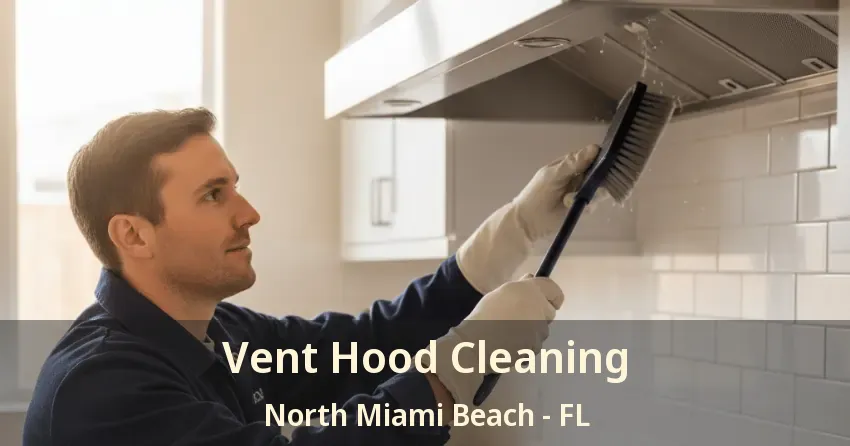 Vent Hood Cleaning North Miami Beach - FL